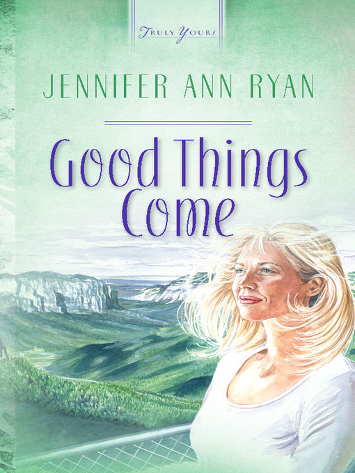Title details for Good Things Come by Jennifer Ann Ryan - Available